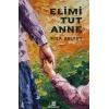 Elimi Tut Anne