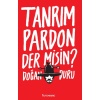 Tanrım Pardon Der Misin?