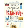Haydi Çocuklar İstanbul’u Tanıyalım Tanıtalım - Let’s Get To Know Istanbul