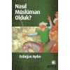 Nasıl Müslüman Olduk?