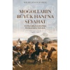 Moğolların Büyük Hanına Seyahat - 13. Yüzyılda İstanbul’dan Karakurum’a Yolculuk (1253-1255)