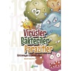Virüsler Bakteriler Parazitler - Görünmeyen Düşmanlarımız