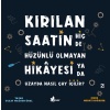 Kırılan Saatin Hiç de Hüzünlü Olmayan Hikayesi ya da Uzayda Nasıl Çay İçilir?