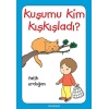 Kuşumu Kim Kışkışladı?...