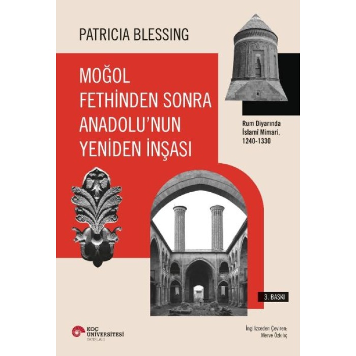 Moğol Fethinden Sonra Anadolunun Yeniden İnşası-Rum Diyarında İslami Mimari, 1240-1330