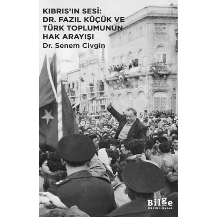 Kıbrıs’ın Sesi Dr. Fazıl Küçük ve Türk Toplumunun Hak Arayışı