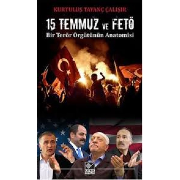 15 Temmuz ve FETÖ Bir Terör Örgütünün Anatomisi