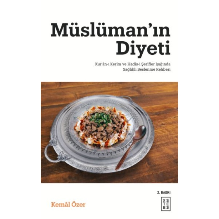 Müslüman’ın Diyeti - Kur’ân-ı Kerim ve Hadis-i Şerifler Işığında Sağlıklı Beslenme Rehberi