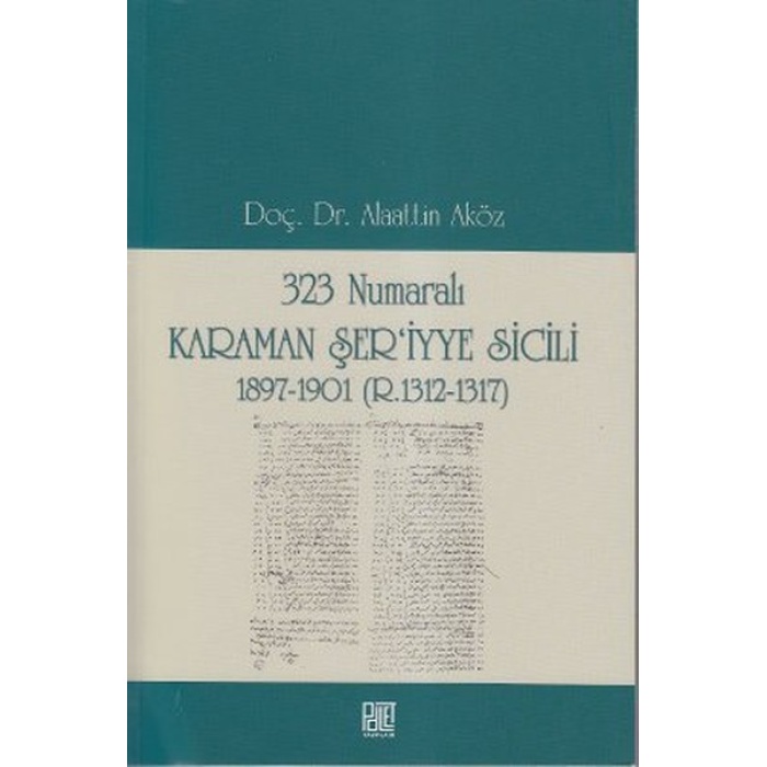 323 Numaralı Karaman Şeriyye Sicili 1897-1901 (R.1312-1317)