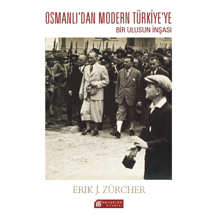 Osmanlı İmparatorluğundan Atatürk Türkiyesine Bir Ulusun İnşası