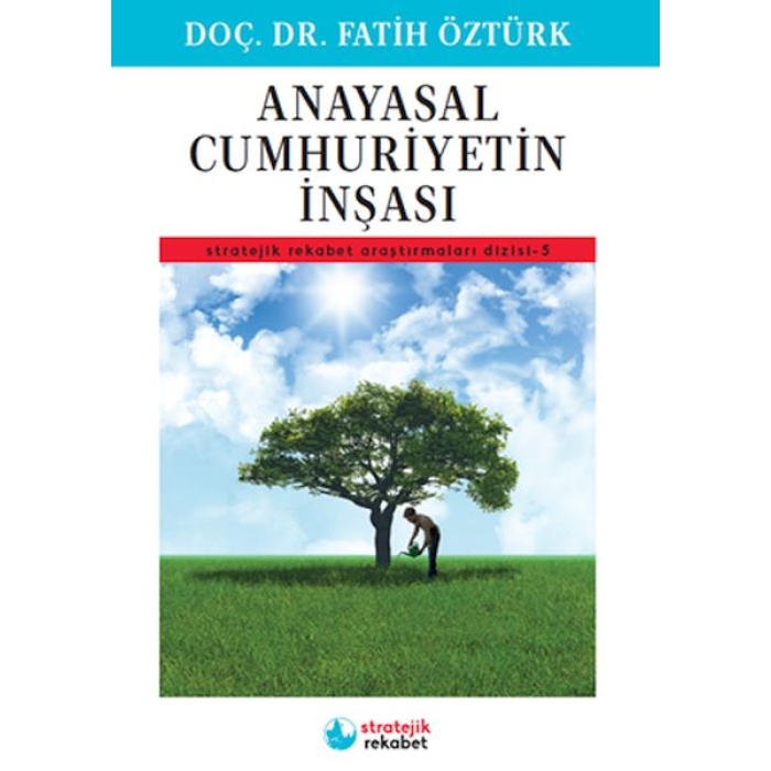Anayasal Cumhuriyetin İnşası - Stratejik Rekabet Araştırmaları Dizisi-5