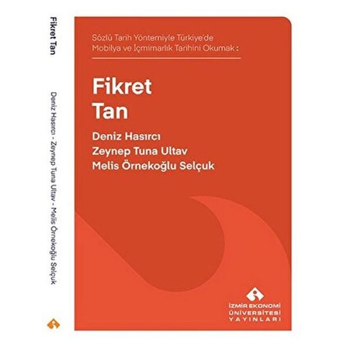 Sözlü Tarih Yöntemiyle Türkiye’de Mobilya ve İçmimarlık Tarihini Okumak Fikret Tan