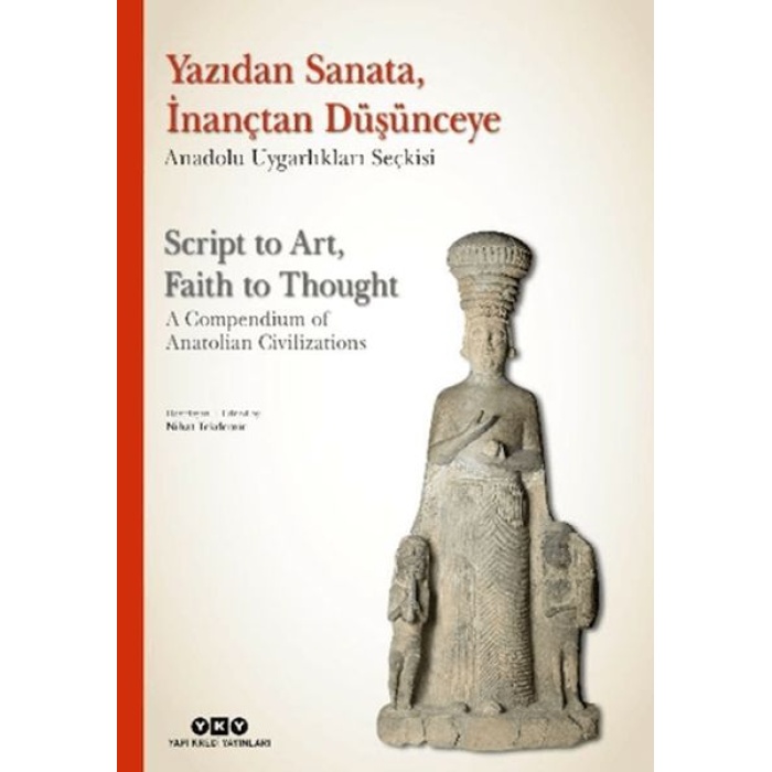 Yazıdan Sanata, İnançtan Düşünceye - Anadolu Uygarlıkları Seçkisi