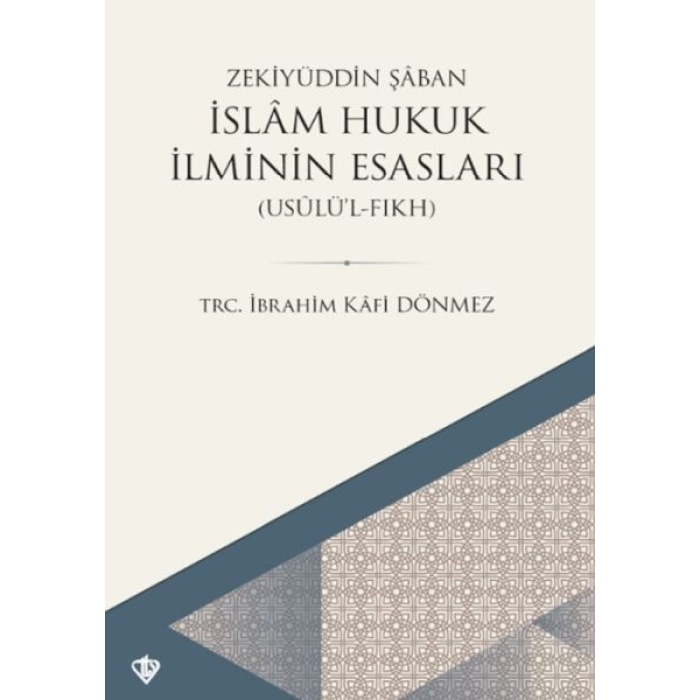 İslam Hukuk İlminin Esasları - Usûlü’l-Fıkh
