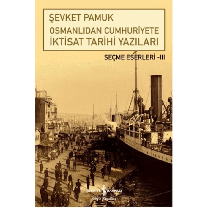 Osmanlıdan Cumhuriyete İktisat Tarihi Yazıları