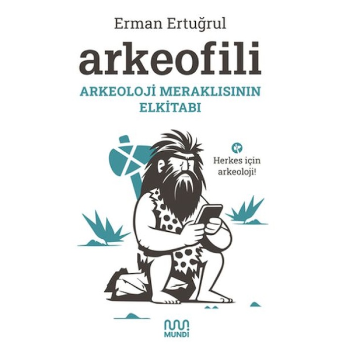 Arkeofili Arkeoloji Meraklısının Elkitabı
