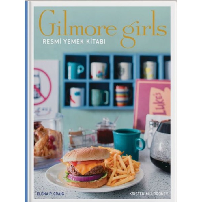 Gilmore Girls Resmi Yemek Kitabı ( Ciltli)