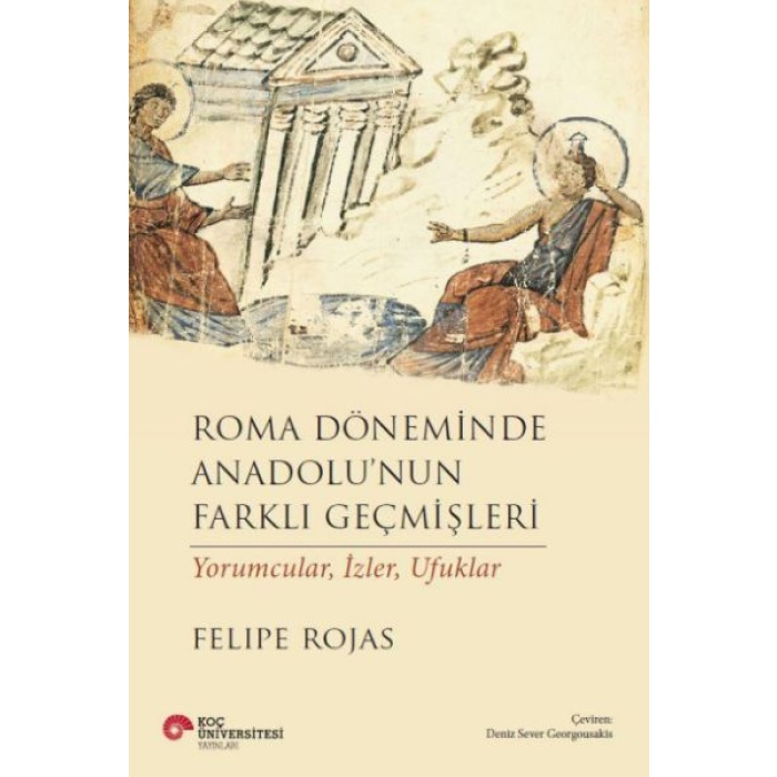 Roma Döneminde Anadolu’Nun Farklı Geçmişleri Yorumcular, İzler, Ufuklar