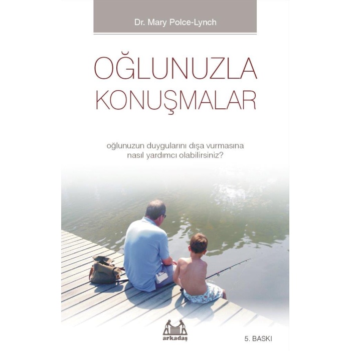 Oğlunuzla Konuşmalar - Oğlunuzun Duygularını Dışa Vurmasına Nasıl Yardımcı Olabilirsiniz?