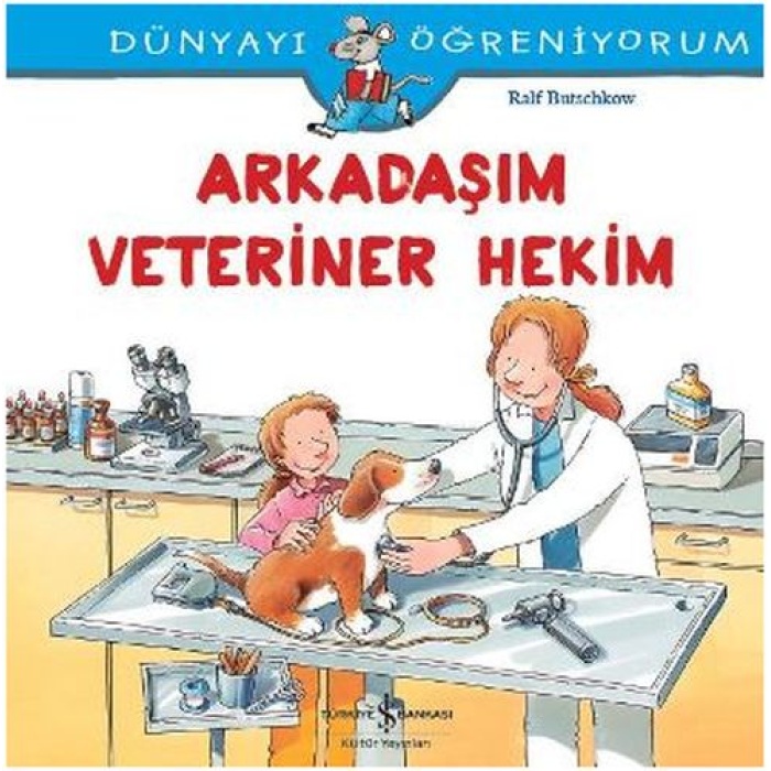 Dünyayı Öğreniyorum - Arkadaşım Veteriner Hekim