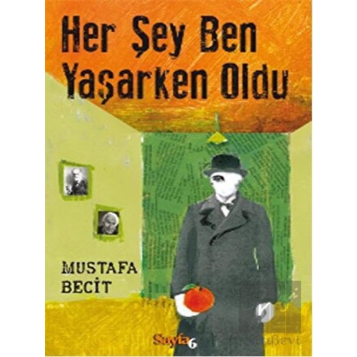 Her Şey Ben Yaşarken Oldu