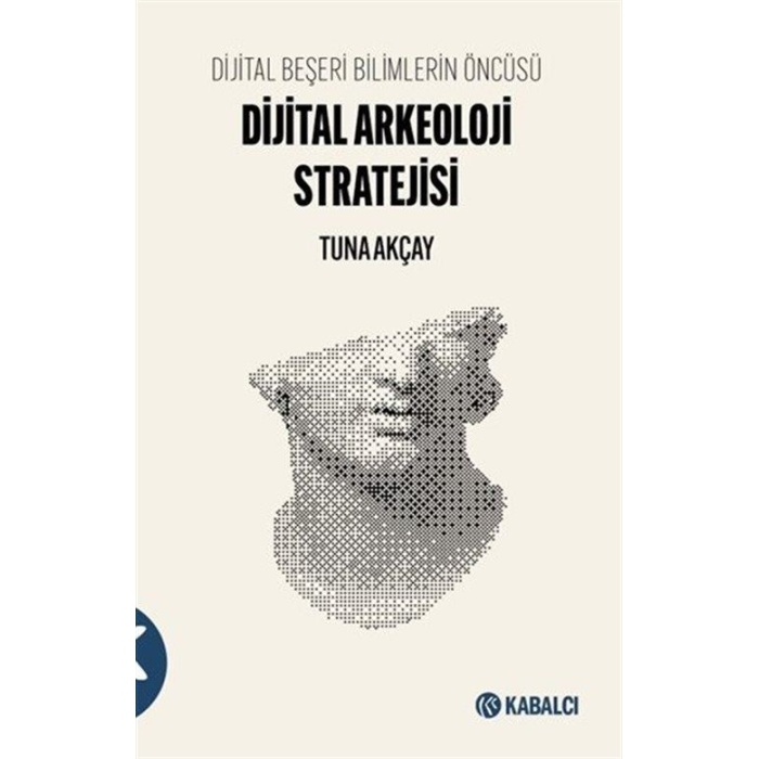 Dijital Beşeri Bilimlerin Öncüsü-Dijital Arkeoloji Stratejisi