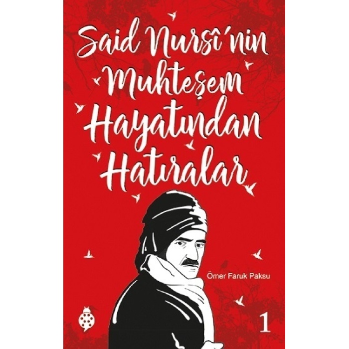 Said Nursinin Muhteşem Hayatından Hatıralar 1