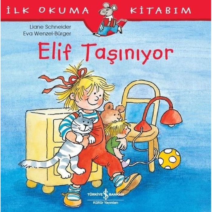 Elif Taşınıyor - Ilk Okuma Kitabım - - Liane Schneider