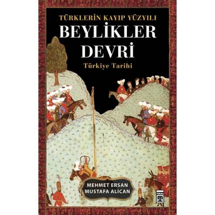 Türklerin Kayıp Yüzyılı Beylikler Devri