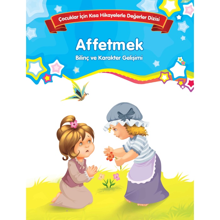 Affetmek - Bilinç ve Karakter Gelişimi