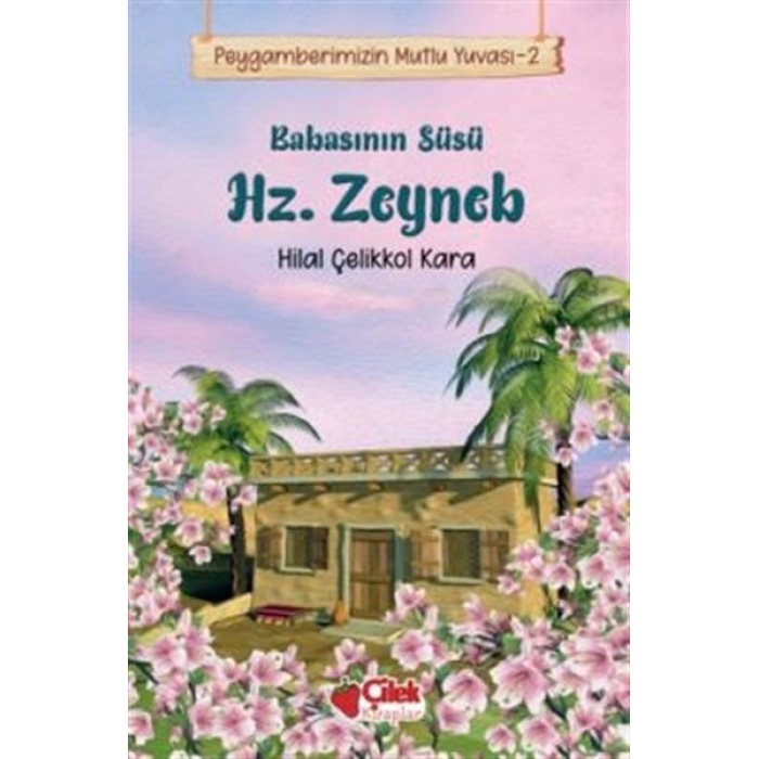 Babasının Süsü Hz. Zeyneb - Peygamberimizin Mutlu Yuvası 2
