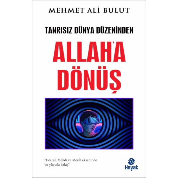 Tanrısız Dünya Düzeninden Allaha Dönüş