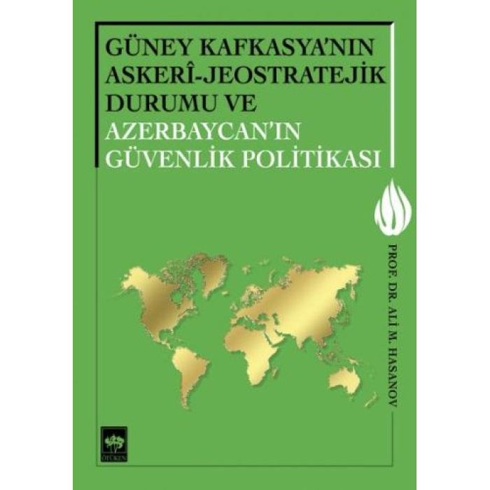 Güney Kafkasyanın Askeri - Jeostratejik Durumu ve Azerbaycanın Güvenlik Politikası