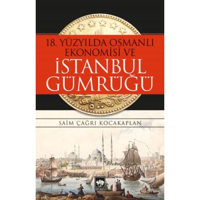 18. Yüzyılda Osmanlı Ekonomisi ve İstanbul Gümrüğü