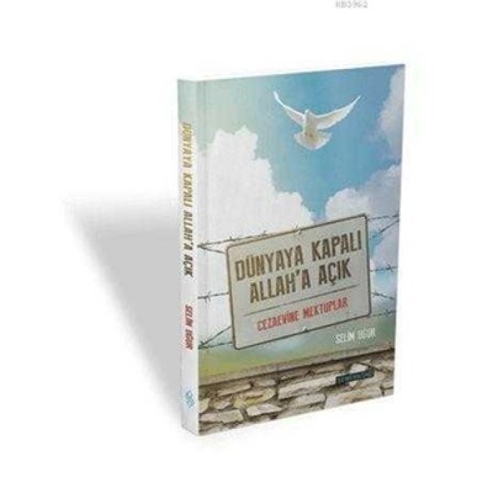 Dünyaya Kapalı Allaha Açık  Cezaevine Mektuplar