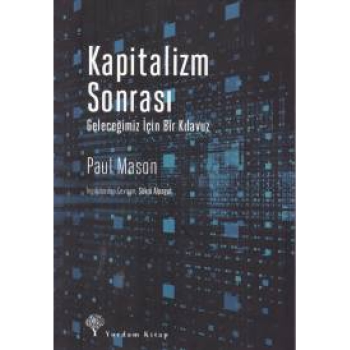 Kapitalizm Sonrası - Geleceğimiz İçin Bir Kılavuz