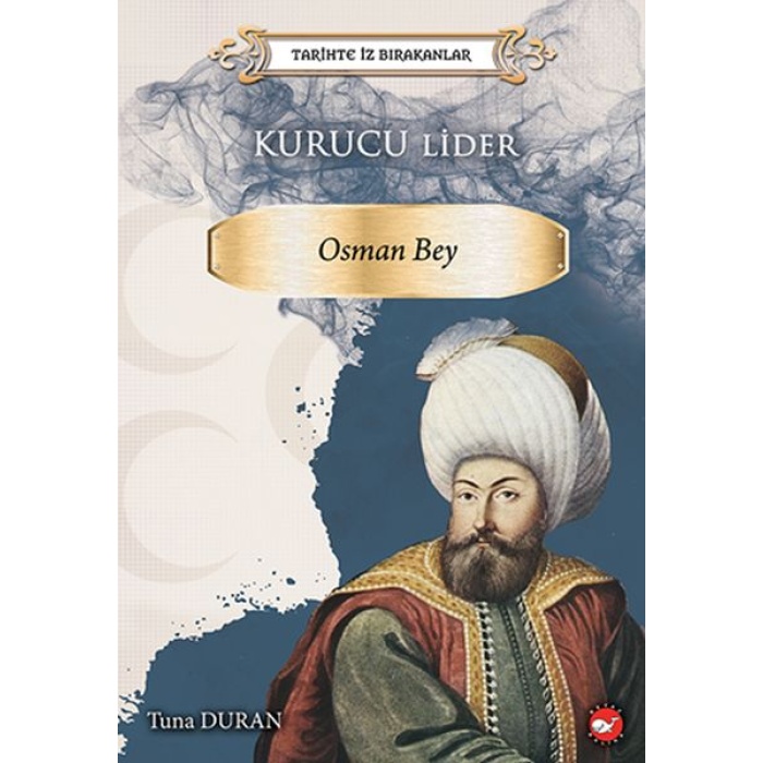Tarihte İz Bırakanlar - Kurucu Lider - Osman Bey