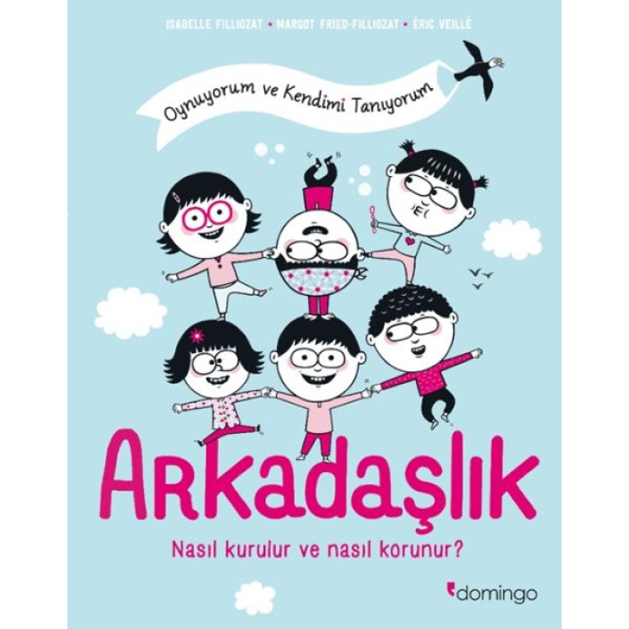 Arkadaşlık: Nasıl Kurulur ve Nasıl Korunur? (Oynuyorum ve Kendimi Tanıyorum)