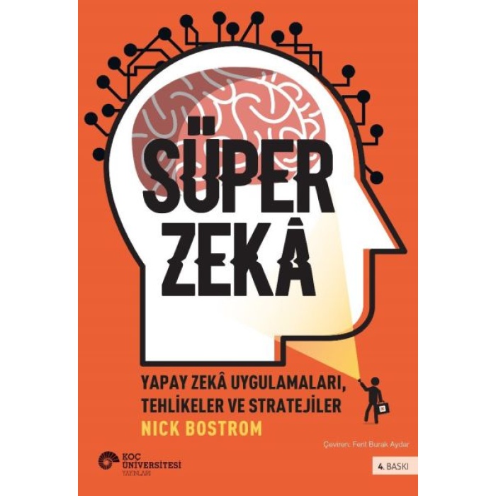 Süper Zekâ - Yapay Zekâ Uygulamaları, Tehlikeler Ve Stratejiler