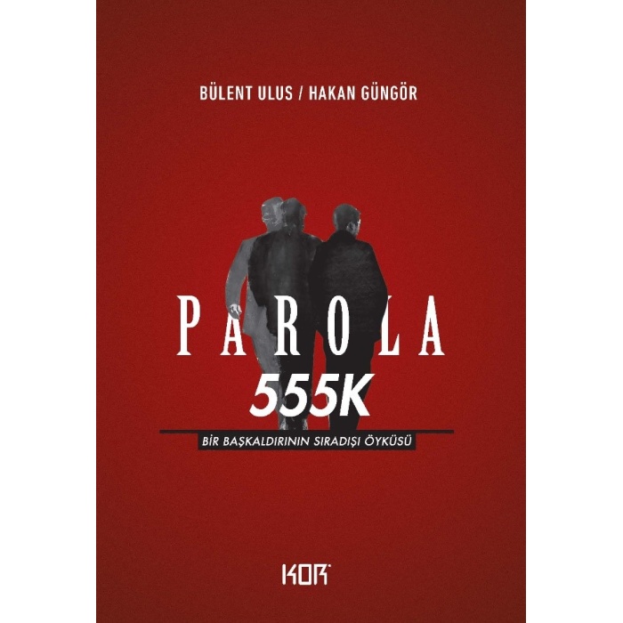 Parola 555K - Bir Başkaldırının Sıradışı Öyküsü
