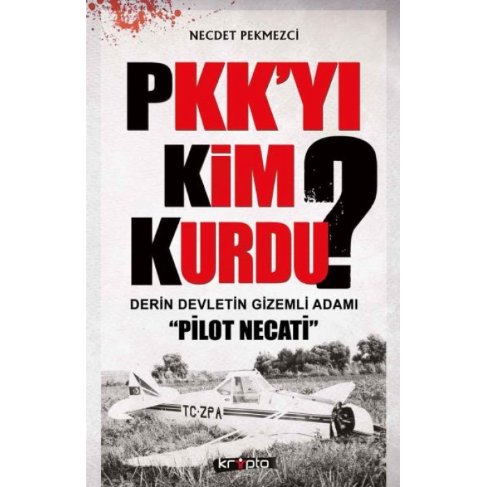 PKKyı Kim Kurdu?  Derin Devletin Gizemli Adamı Pilot Necati