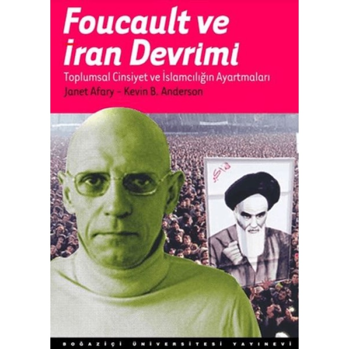 Foucault Ve İran Devrimi : Toplumsal Cinsiyet Ve  İslamcılığın Ayartmaları