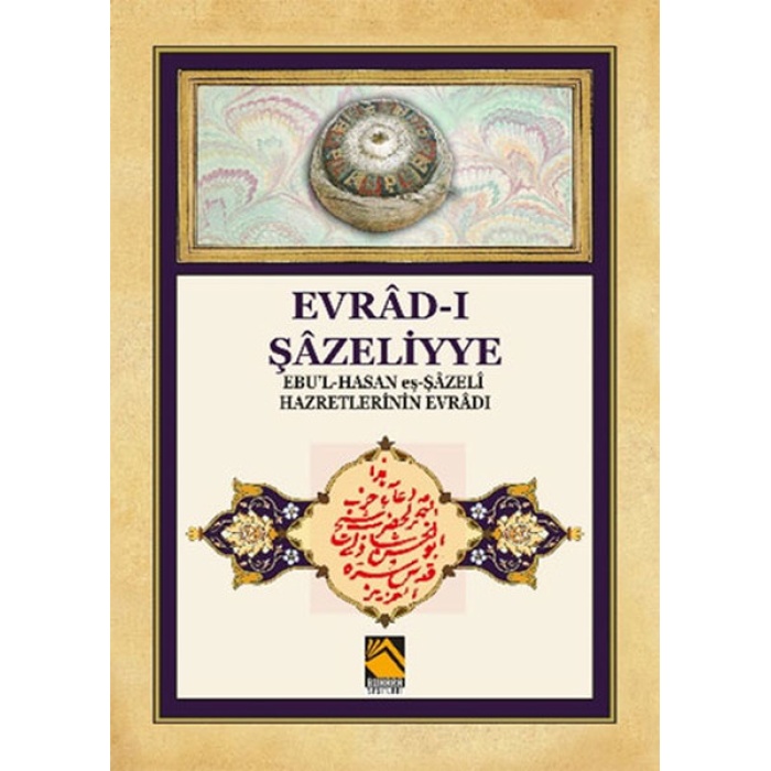 Evrad-ı Şazeliyye - Ebul-Hasan eş-Şazeli Hazretlerinin Evradı