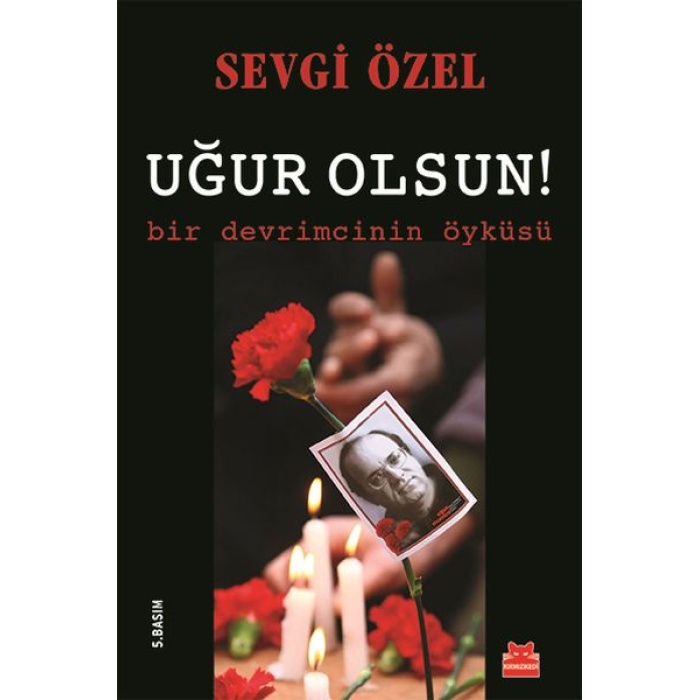 Uğur Olsun!  Bir Devrimcinin Öyküsü