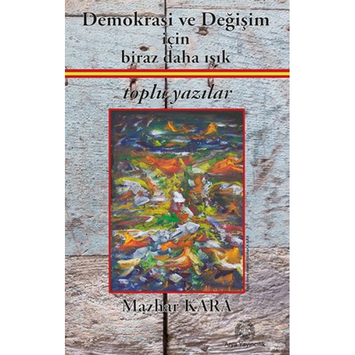 Demokrasi ve Değişim için Biraz Daha Işık Toplu Yazılar