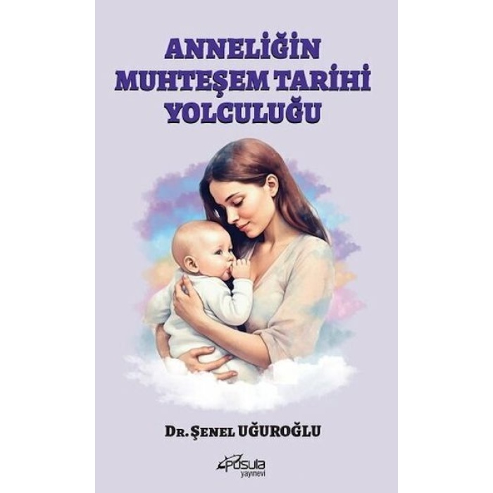 Anneliğin Muhteşem Tarihi Yolculuğu
