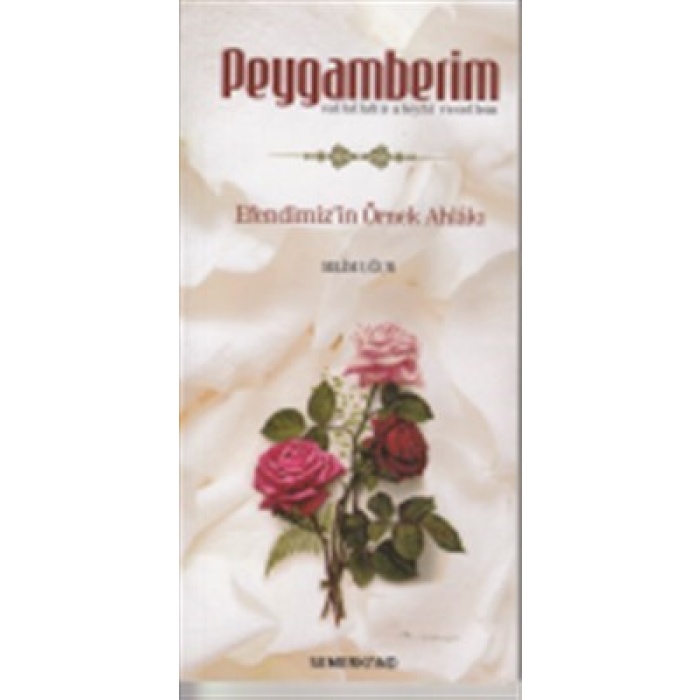 Peygamberim (s.a.s.)  Efendimizin Örnek Ahlakı