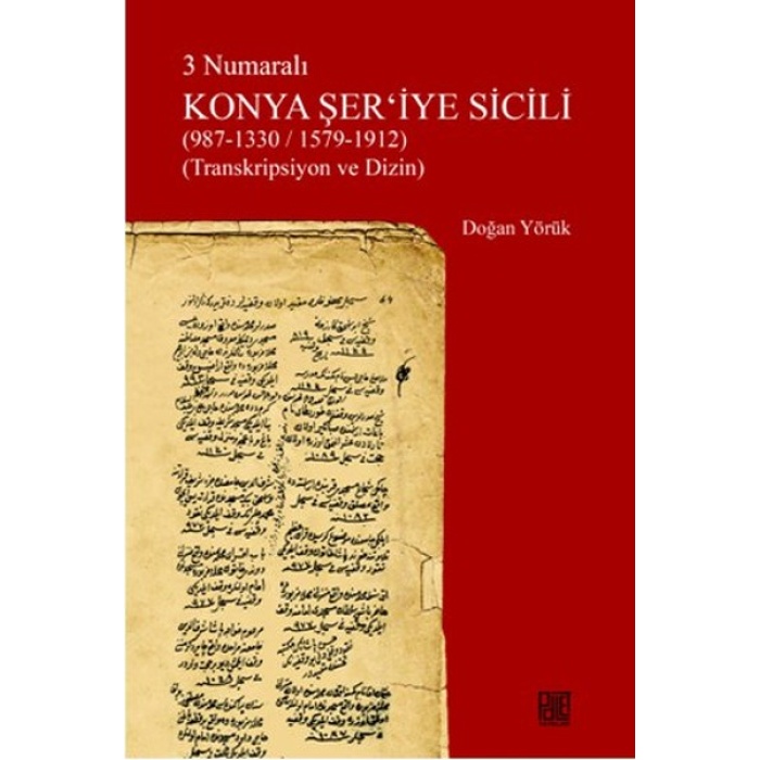 3 Numaralı Konya Şeriyye Sicili (987-1330/1579-1912) (Transkripsiyon ve Dizin)