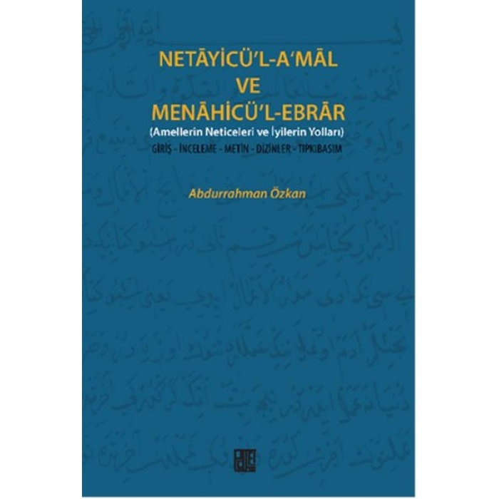 Necayicül-Amal ve Menahicül-Ebrar (Amellerin Neticeleri ve İyilerin Yolları)  Giriş-İnceleme-