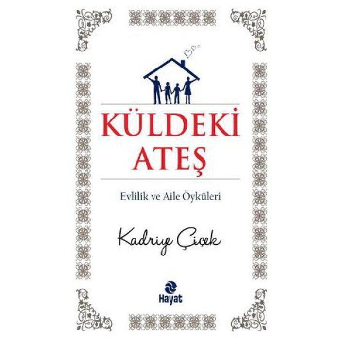 Küldeki Ateş  Evlilik ve Aile Öyküleri